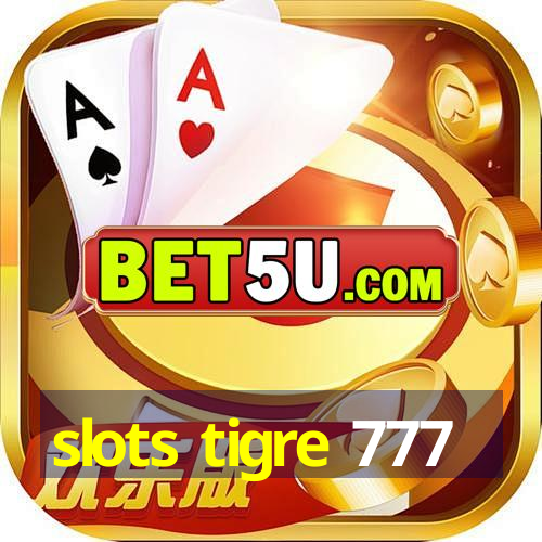 slots tigre 777